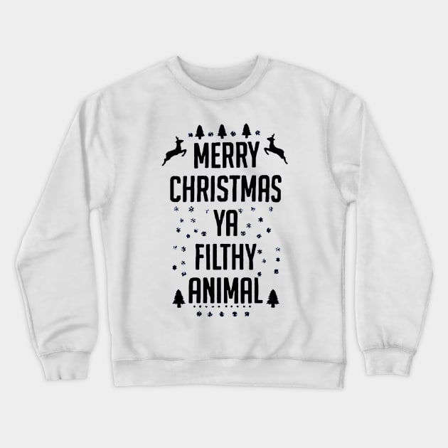 Merry Christmas Ya Filthy Animal funny Crewneck Sweatshirt by piggiespearlswork